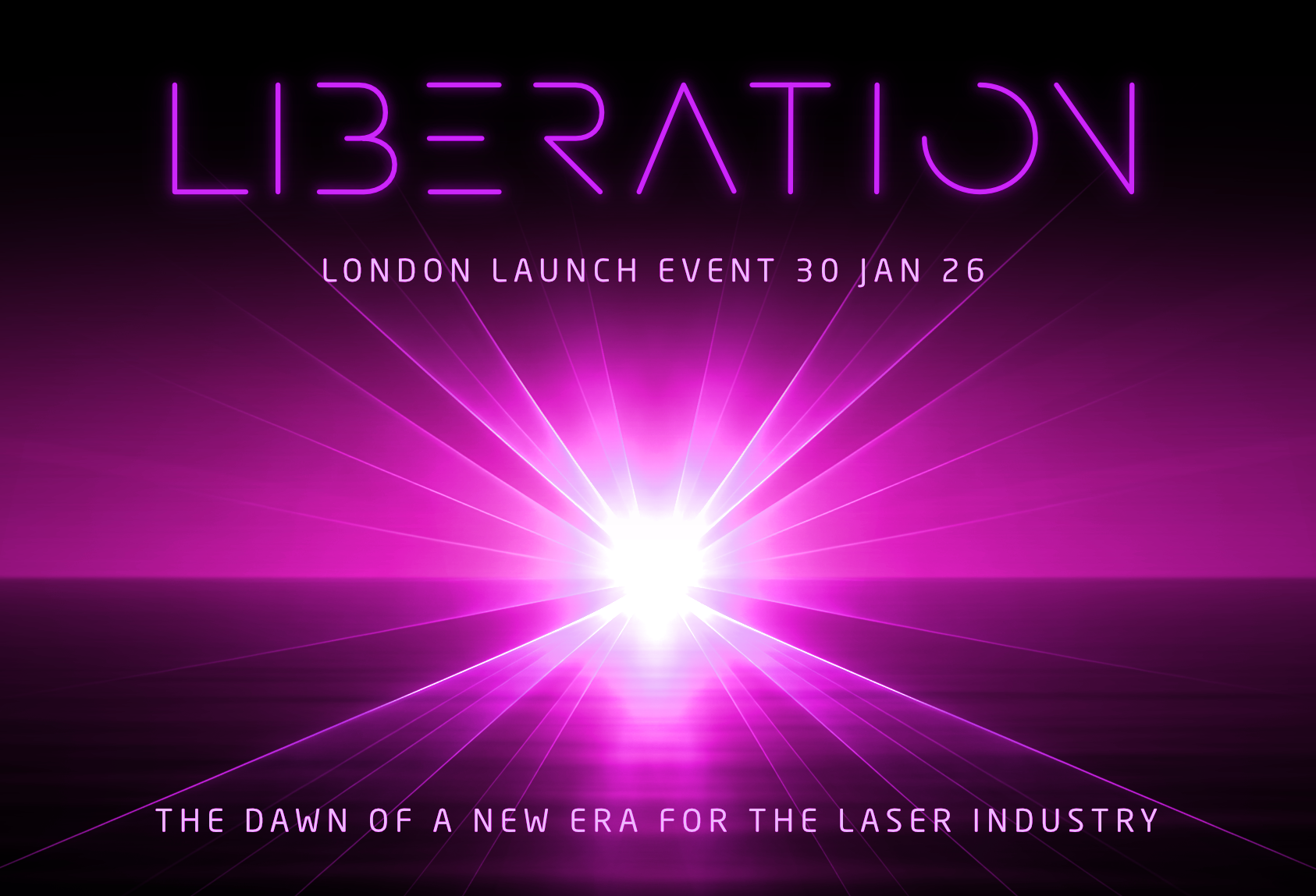 Liberation - London launch event 30 January. The dawn of a new era for the laser industry